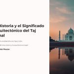 1 La Historia y el Significado Arquitectonico del Taj Mahal